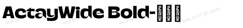 ActayWide Bold字体转换 ActayWide Bold字体转换